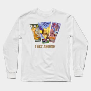 I Get Around Long Sleeve T-Shirt